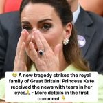 A new tragedy strikes the royal family of Great Britain .Princess Kate received the news with tears in her eyes