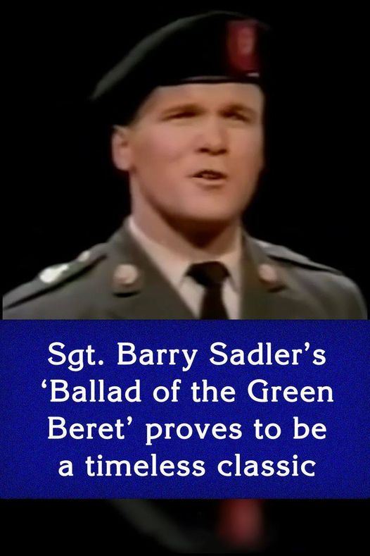 Sgt. Barry Sadler’s ‘Ballad of the Green Beret’ proves to be a timeless classic