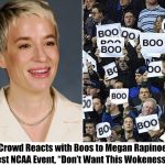 Breaking: Megan Rapinoe Met with Boos During Recent NCAA Event, “Get This Wokeness Outta Here”