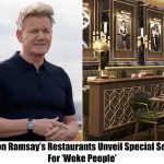 Breaking: Gordon Ramsay’s Restaurants Introduce Separate Table for “Woke People”