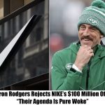 Breaking: Aaron Rodgers Turns Down Nike’s $100 Million Offer, “I Won’t Work For A Woke Brand”