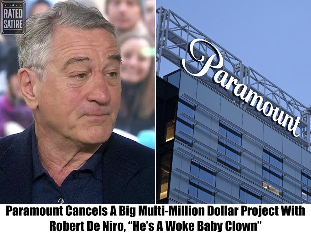 Breaking: Paramount Pulls Plug on $400 Million De Niro Project, “He’s Like A Baby”