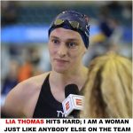 Breaking; Lia Thomas Hits Hard; I am a woman, just like anybody else on the team