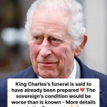 The Health of King Charles III: Updates on His Condition and Funeral Plans