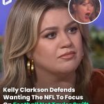 Kelly Clarkson Defends Wanting The NFL To Focus On Football Not Taylor Swift